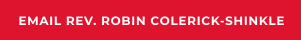EMAIL REV. ROBIN COLERICK-SHINKLE