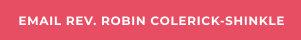 EMAIL REV. ROBIN COLERICK-SHINKLE