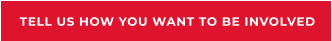 TELL US HOW YOU WANT TO BE INVOLVED