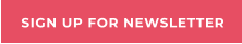 SIGN UP FOR NEWSLETTER