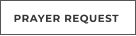 PRAYER REQUEST