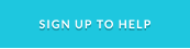 SIGN UP TO HELP