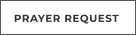 PRAYER REQUEST